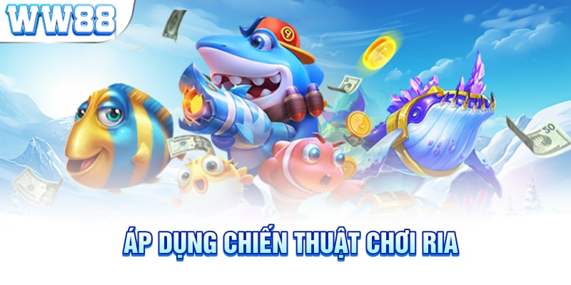 Áp dụng chiến thuật chơi ria