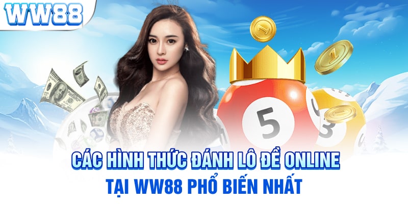 Các hình thức đánh lô đề online tại WW88 phổ biến nhất