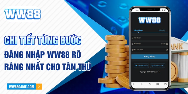 Chi tiết từng bước đăng nhập WW88 rõ ràng nhất cho tân thủ