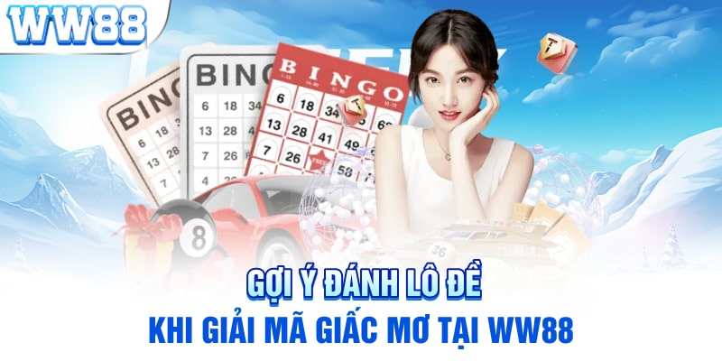 Gợi ý đánh lô đề khi giải mã giấc mơ tại ww88