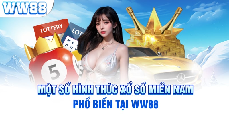 Một số hình thức xổ số miền Nam phổ biến tại WW88