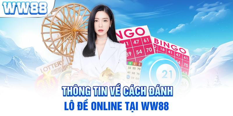 Thông tin về cách đánh lô đề online tại WW88