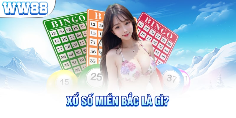 Xổ số miền Bắc là gì?