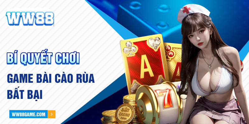 Bí quyết chơi game bài Cào Rùa bất bại