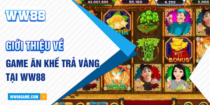 Giới thiệu về game Ăn Khế Trả Vàng tại WW88