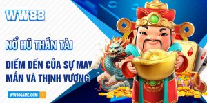 Nổ Hũ Thần Tài - Điểm Đến Của Sự May Mắn Và Thịnh Vượng