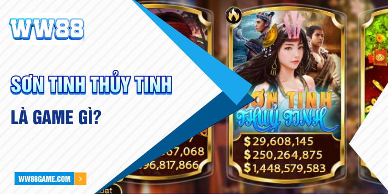 Sơn Tinh Thủy Tinh là game gì?